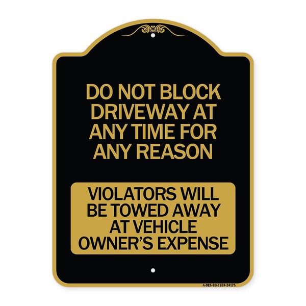 Signmission Do Not Block Driveway at Anytime for ANY Reason Violators Will Be Towed Away at Owner, BG-1824-24175 A-DES-BG-1824-24175 - main